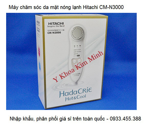 Máy chăm sóc da nóng lạnh Hitachi CM-N3000, cung cấp giá sỉ bán tại Y Khoa Kim Minh