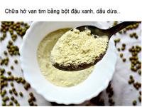Chữa hỡ van tim bằng bột đậu xanh, dầu dừa Chữa hỡ van tim bằng bột đậu xanh, dầu dừa