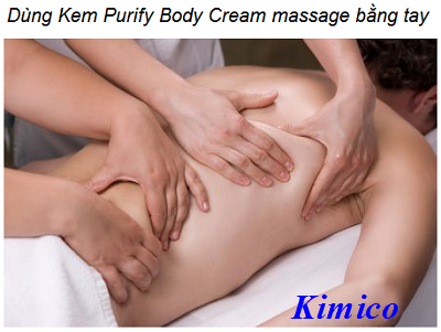 Dùng kem massage Purify Body Cream giảm béo bằng tay - Y khoa Kim Minh 0933455388