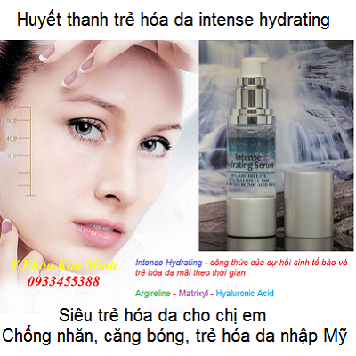 Intense Hydrating, siêu giữ ẩm, siêu căng bóng, siêu trẻ hóa - Y Khoa Kim Minh Huyết thanh siêu trẻ hóa da nhập Mỹ intense hydrating - Y khoa Kim Minh
