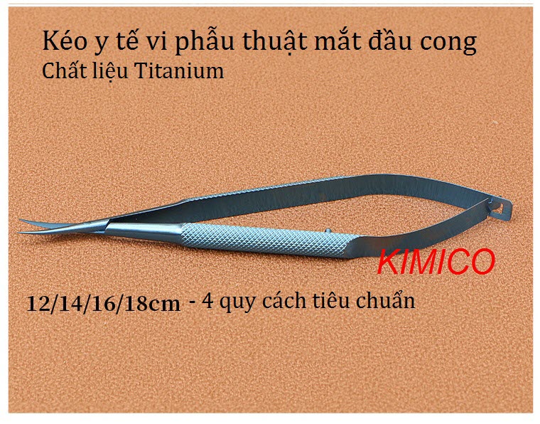 Kéo vi phẫu thuật mắt lưỡi cong 12cm 14cm 16cm 18cm chất liệu titanium bán ở Y Khoa Kim Minh