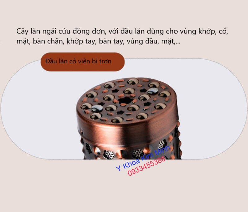 Đầu cây lăn đồng đơn ngải cứu dùng để lăn vùng đầu, mặt, cổ, đốt sống cổ, các khớp, lòng bàn tay chân, giảm tê đau viêm nhức, giải hàn, giúp lưu thông khí huyết