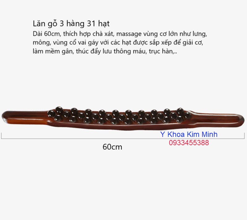 Lăn gỗ 3 hàng hạt dài 60cm được dùng để massage chà xát vùng cơ lớn như lưng, cổ vai gáy, bả vai, giải thần kinh liên sườn, mông, đùi, bắp chân, bụng