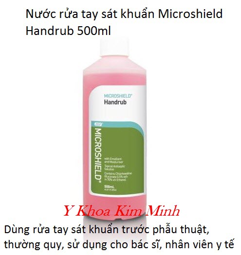 Nước rửa tay sát khuẩn dùng trong y tế trước khi phẫu thuật, khám bệnh Microshield Handrub 500ml - Y khoa Kim Minh