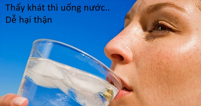 Uống nước khi thấy khát chỉ làm hại thận - Y khoa Kim Minh